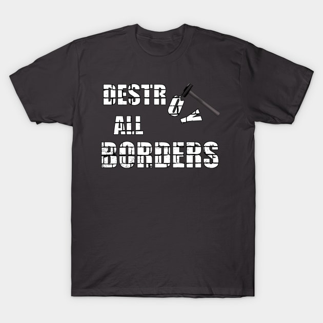 destroying borders and saving lives T-Shirt by SpassmitShirts